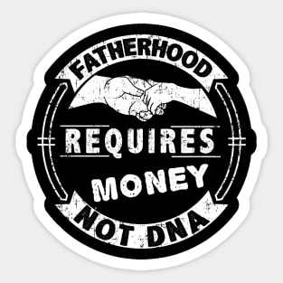 fatherhood requires money  not dna Sticker